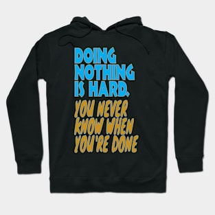 Doing nothing is hard Hoodie